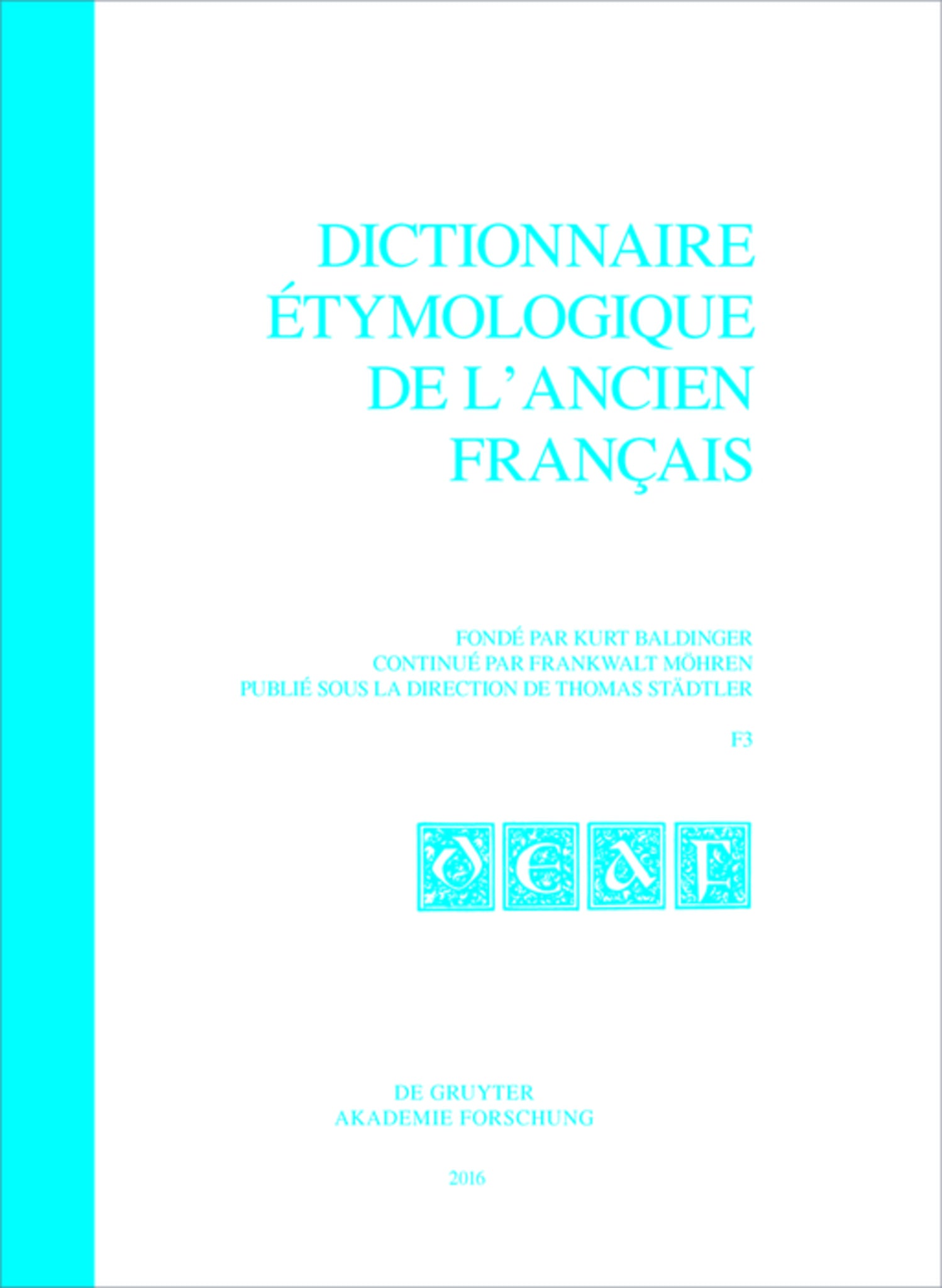 Dictionnaire étymologique de l’ancien français (DEAF). Buchstabe F. Fasc 3